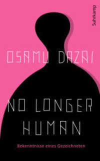 太宰治『人間失格』（独訳）<br>No Longer Human : Bekenntnisse eines Gezeichneten | Der Millionenseller aus Japan in der einzigen verbindlichen Übersetzung （4. Aufl. 2024. 158 S. 190 mm）