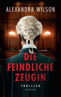 Die feindliche Zeugin : Thriller | Sie hat alles gesehen. Aber sie will nicht vor Gericht aussagen. （Deutsche Erstausgabe. 2025. 367 S. 215 mm）