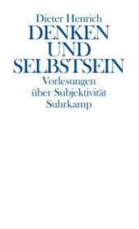 ディーター・ヘンリヒ著／思考と自己であること：主体性講義<br>Denken und Selbstsein : Vorlesungen über Subjektivität （Originalausgabe. 2007. 380 S. 204 mm）