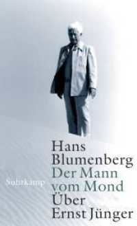 ハンス・ブルーメンベルクのエルンスト・ユンガー論<br>Der Mann vom Mond : Über Ernst Jünger. Hrsg. v. Alexander Schmitz u. Marcel Lepper （2007. 185 S. 204 mm）