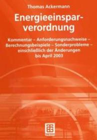 Energieeinsparverordnung : Kommentar — Anforderungsnachweise — Berechnungsbeispiele — Sonderprobleme — einschließlich der Änderungen bis April 2003 （2003）