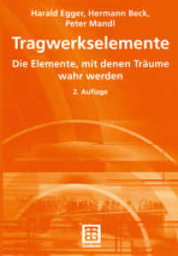 Tragwerkselemente : Die Elemente, mit denen Träume wahr werden （2., überarb. u. erw. Aufl. 2003. xii, 248 S. XII, 248 S. 244 mm）