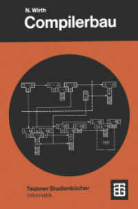 Compilerbau : Eine Einführung. Mit 20 Übungen (Leitfäden der angewandten Mathematik und Mechanik - Teubner Studienbücher 36) （4., durchges. Aufl. 1986. 118 S. 118 S. 210 mm）