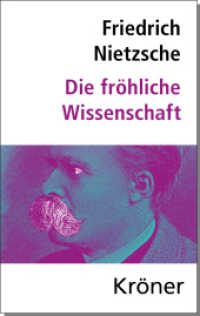 Die Fröhliche Wissenschaft : Herausgegeben von Elmar Schenkel, mit Nachwort und Zeittafel (Kröners Taschenausgaben (KTA) 74) （8. Aufl. 2022. 350 S. 17 cm）
