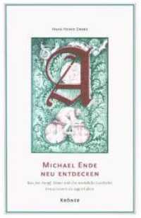 Michael Ende neu entdecken : Was Jim Knopf, Momo und die Unendliche Geschichte Erwachsenen zu sagen haben （2018. 280 S. 11 Abb. 19 cm）