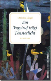 Ein Vogelruf trägt Fensterlicht : Gedichte (Edition Klöpfer) （2022. 160 S. 10 x 115 mm）