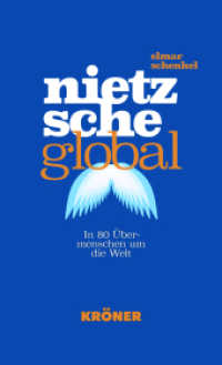 Nietzsche global : In 80 Übermenschen um die Welt （2025. 280 S. 20 Abb. 20.5 cm）