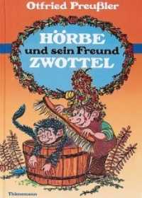 Hörbe und sein Freund Zwottel : Noch eine Hutzelgeschichte