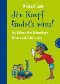 Jim Knopf: Jim Knopf findet's raus - Geschichten über Lokomotiven, Vulkane und Scheinriesen : Geschichten über Lokomotiven, Vulkane und Scheinriesen (Jim Knopf) （2. Aufl. 2010. 208 S. m. zahlr. farb. Illustr. v. Mathias Weber nach d）