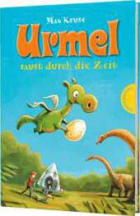 Urmel: Urmel saust durch die Zeit : Kinderbuchklassiker zum Vorlesen und Schmökern (Urmel) （5. Aufl. 2013. 176 S. mit farbigen Illustrationen. 210.00 mm）