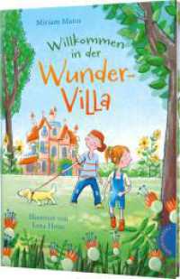 Willkommen in der Wunder-Villa : Spannendes Vorlesebuch ab 6 über die verrücktesten Hausbewohner aller Zeiten