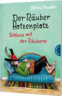 Der Räuber Hotzenplotz 3: Schluss mit der Räuberei : 3. Band des Kinderbuch-Klassikers ab 6 Jahren, gebundene Ausgabe bunt illustriert (Räuber Hotzenplotz 3) （7. Aufl. 2020. 120 S. mit farbigen Illustrationen. 245.00 mm）