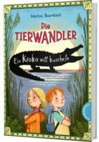 Die Tierwandler 3: Ein Kroko will kuscheln : Magische Abenteuergeschichte für Kinder ab 8 Jahren (Die Tierwandler 3) （6. Aufl. 2021. 192 S. 210.00 mm）