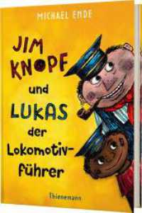 Jim Knopf: Jim Knopf und Lukas der Lokomotivführer : Kinderbuchklassiker in kolorierter Neuausgabe (Jim Knopf) （3. Aufl. 2024. 272 S. Überarbeitete Ausgabe mit farbigen Illustra）