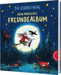 Die kleine Hexe: Mein magisches Freundealbum : Ein zauberhaftes Eintragebuch für unvergessliche Erinnerungen (Die kleine Hexe) （Auflage. 2025. 96 S. 205.00 mm）