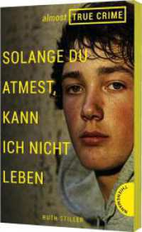 Almost True Crime 2: Solange du atmest, kann ich nicht leben : Inspiriert von einem wahren Verbrechen (Almost True Crime 2) （Auflage. 2023. 304 S. 205.00 mm）