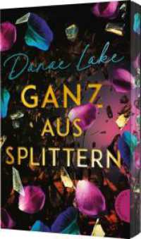 Ganz aus Splittern : Ein bewegender YA-Roman （1. Auflage. 2025. 320 S. 215.00 mm）
