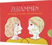 Zusammen : Die Geschichte von den Bilder- und den Wortmenschen （Auflage. 2016. 40 S. mit farbigen Illustrationen. 165.00 x 216.00 mm）
