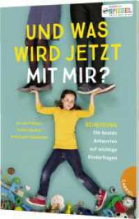 Und was wird jetzt mit mir? : Scheidung - Die besten Antworten auf wichtige Kinderfragen （2. Aufl. 2017. 96 S. 30 Fotos. 210.00 mm）