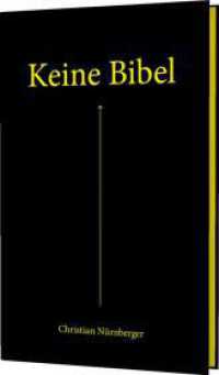 Keine Bibel : Das Alte und das Neue Testament - mit spannenden Erklärungen. Mit Farbschnitt und Lesebändchen （5. Aufl. 2020. 240 S. 220.00 mm）
