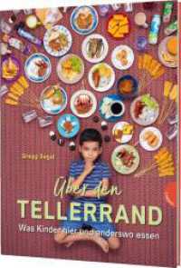 Über den Tellerrand : Was Kinder hier und anderswo essen | Sachbuch für Kinder ab 8 （4. Aufl. 2020. 120 S. Fotos. 311.00 mm）
