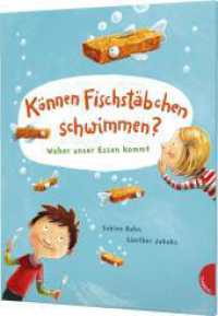 Können Fischstäbchen schwimmen? : Woher unser Essen kommt （2. Aufl. 2020. 32 S. 300.00 mm）