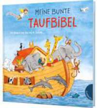 Dein kleiner Begleiter: Meine bunte Taufbibel : Schönes Taufgeschenk, mit Widmungsseite für das Taufkind (Dein kleiner Begleiter) （17. Aufl. 2021. 64 S. m. zahlr. farb. Illustr. 20 cm）
