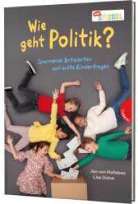 Wie geht Politik? : Spannende Antworten auf echte Kinderfragen | Sachbuch für Kinder ab 9 Jahren