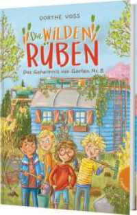 Die Wilden Rüben 1: Das Geheimnis von Garten Nr. 8 : Freundschaftsgeschichte im Schrebergarten ab 8 und zum Vorlesen (Die Wilden Rüben 1) （3. Aufl. 2023. 128 S. 245.00 mm）