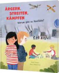 Ärgern, Streiten, Kämpfen : Warum gibt es Konflikte? | Sachbilderbuchreihe über gesellschaftliche Zusammenhänge （Auflage. 2024. 32 S. 236.00 mm）