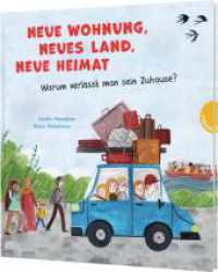 Neue Wohnung, neues Land, neue Heimat : Warum verlässt man sein Zuhause? | Sachbilderbuchreihe über gesellschaftliche Zusammenhänge （Auflage. 2024. 32 S. 236.00 mm）