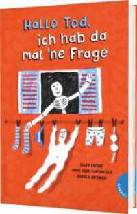 Hallo Tod, ich hab da mal ne Frage : Kinderbuch mit 38 Antworten zum Thema Tod und Sterben （Auflage. 2025. 144 S. 246.00 mm）