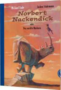 Norbert Nackendick : oder Das nackte Nashorn （Auflage. 2010. 40 S. m. zahlr. bunten Bild. 306.00 mm）