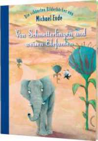Von Schmetterlingen und weisen Elefanten : Die schönsten Bilderbücher von Michael Ende. 6 Bilderbücher im Sammelband