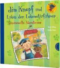 Jim Knopf: Jim Knopf und Lukas der Lokomotivführer - Gesammelte Abenteuer (Jim Knopf 1) （21. Aufl. 2014. 112 S. m. farb. Illustr. 245.00 mm）