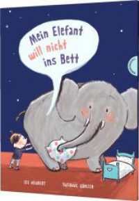 Mein Elefant will nicht ins Bett （Auflage. 2017. 32 S. m. zahlr. bunten Bild. 300.00 mm）
