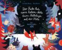 Der Fuchs hat seine lieben Nöte beim Halleluja auf der Flöte : Ein Weihnachts-ABC （9. Aufl. 2018. 48 S. m. zahlr. bunten Bild. 237.00 x 296.00 mm）