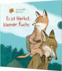 Es ist Herbst, kleiner Fuchs : Liebevolle Papa-und-Sohn-Geschichte im bunten Herbstwald （2. Aufl. 2021. 48 S. 266.00 mm）