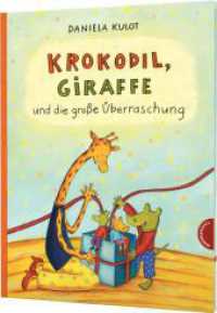 Krokodil und Giraffe: Krokodil, Giraffe und die große Überraschung : Quietschvergnügtes Bilderbuch über ein ungleiches Paar (Krokodil und Giraffe) （2. Aufl. 2020. 32 S. 300.00 mm）