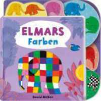 Elmar: Elmars Farben : Sprache spielerisch fördern. Der perfekte Einstieg in die Elmar-Welt für Kinder ab 18 Monaten (Elmar / Elmer) （2. Aufl. 2020. 12 S. 180.00 mm）