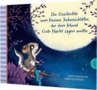 Der kleine Siebenschläfer 6: Die Geschichte vom kleinen Siebenschläfer, der dem Mond Gute Nacht sagen wollte : Einschlafgeschichte für Kinder ab 4 Jahren (Der kleine Siebenschläfer 6) （5. Aufl. 2021. 32 S. 237.00 x 296.00 mm）