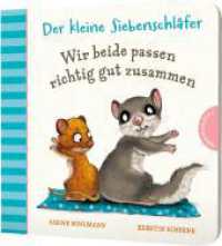 Der kleine Siebenschläfer: Wir beide passen richtig gut zusammen : Pappebuch über Gemeinsamkeiten und Unterschiede (Der kleine Siebenschläfer 4) （2. Aufl. 2021. 16 S. 165.00 mm）