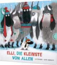 Elli, das kleine Yak 1: Elli, die Kleinste von allen : Ein gereimtes Bilderbuch über Mut und Selbstvertrauen (Elli, das kleine Yak / The Littlest Yak 1) （3. Aufl. 2021. 32 S. 266.00 mm）