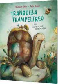 Tranquilla Trampeltreu : Die beharrliche Schildkröte | Der Kinder-Klassiker von Michael Ende, fabelhaft neu illustriert （7. Aufl. 2022. 40 S. 300.00 mm）