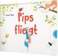 Pips fliegt : Bilderbuch über einen kleinen Vogel mit riesigem Mut （3. Aufl. 2023. 40 S. 260.00 mm）