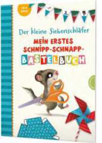 Der kleine Siebenschläfer: Mein erstes Schnipp-Schnapp-Bastelbuch : Einfache Bastelideen aus Papier für Kinder ab 4 Jahren (Der kleine Siebenschläfer) （Auflage. 2022. 32 S. 280.00 mm）