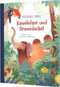 Kamelefant und Dromedackel : Sprachspielereien und fantasievolle Tierschöpfungen von Michael Ende （2024. 48 S. 300.00 mm）
