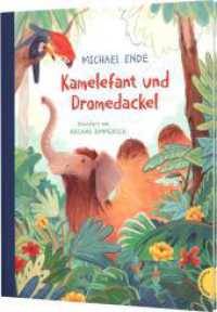Kamelefant und Dromedackel : Sprachspielereien und fantasievolle Tierschöpfungen von Michael Ende （Auflage. 2024. 48 S. 300.00 mm）