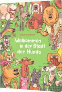 Willkommen in der Stadt der Hunde : Erfundene Fakten über Hunde in witzigen Wimmelbildern （1. Auflage. 2024. 32 S. 316.00 mm）