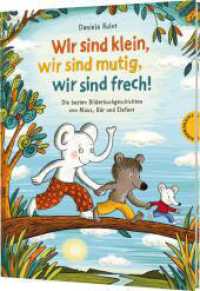 Wir sind klein, wir sind mutig, wir sind frech! : Die besten Geschichten von Maus, Frosch und Bär | Drei humorvolle Geschichten über Freundschaft, Familie und erste eigene Abenteuer （Auflage. 2024. 80 S. 266.00 mm）